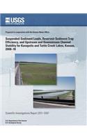 Suspended-Sediment Loads, Reservoir Sediment Trap Efficiency, and Upstream and Downstream Channel Stability for Kanopolis and Tuttle Creek Lakes, Kansas, 2008?10