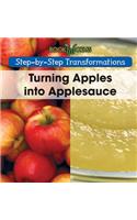 Turning Apples Into Applesauce: (Step-By-Step Transformations)