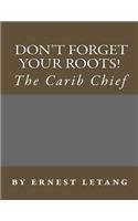 Don't forget your roots