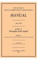 Principles of the Gospel, Part 1 (Y.M.M.I.A Manual, 1901-1902.)