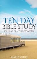 Ten Day Bible Study: Standing Firm on God's Word