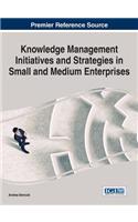 Knowledge Management Initiatives and Strategies in Small and Medium Enterprises