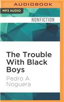 Trouble with Black Boys