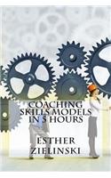 Coaching Skills Models In 5 Hours