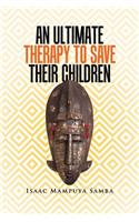 Ultimate Therapy to Save Their Children