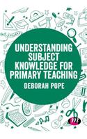 Understanding Subject Knowledge for Primary Teaching