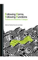 Following Forms, Following Functions: Practices and Disciplines in Dialogue