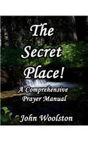 Secret Place! A Comprehensive Prayer Manual
