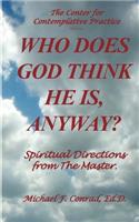 Who Does God Think He Is, Anyway?