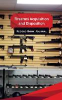 Firearms Acquisition and Disposition Record Book Journal