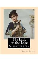 Lady of the Lake. By: Walter Scott: The Lady of the Lake is a narrative poem by Sir Walter Scott, first published in 1810.