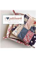 I Love Patchwork: 21 Irresistible Zakka Projects to Sew