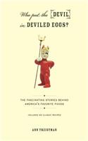 Who Put the Devil in Deviled Eggs?: A Food Lover's Guide to America's Favorite Dishes