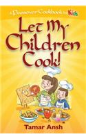 Let My Children Cook!: A Passover Cookbook for Kids
