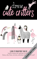 Draw Llamas and Other Cute Creatures: Learn to Draw More Than 50 Lovable Critters and Creatures, Including Llamas, Owls, Foxes, Unicorns, Seahorses, Mermaids, and More!