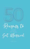 50 Reasons to Get Married