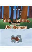 Tate, Levitate, and the Old Woman