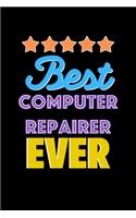 Best Computer Repairer Evers Notebook - Computer Repairer Funny Gift: Lined Notebook / Journal Gift, 120 Pages, 6x9, Soft Cover, Matte Finish