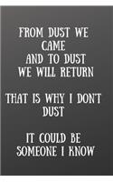From Dust We Came and to Dust We Will Return