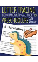 Letter Tracing Book Handwriting Alphabet for Preschoolers Cute Dinosaur: Letter Tracing Book -Practice for Kids - Ages 3+ - Alphabet Writing Practice - Handwriting Workbook - Kindergarten - toddler - Cute Dinosaur