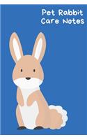 Pet Rabbit Care Notes: Custom Personalized Fun Kid-Friendly Daily Rabbit Log Book to Look After All Your Small Pet's Needs. Great For Recording Feeding, Water, Cleaning & 