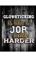 Glowsticking Is Like A Job Only Harder