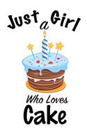 Just A Girl Who Loves Cake