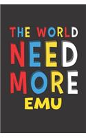 The World Need More Emu: Emu Lovers Funny Gifts Journal Lined Notebook 6x9 120 Pages