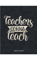 Teachers Gonna Teach 2020 Planner