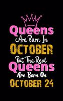 Queens Are Born In October Real Queens Are Born In October 24 Notebook Birthday Funny Gift