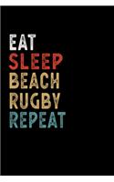 Eat Sleep Beach Rugby Repeat Funny Sport Gift Idea: Lined Notebook / Journal Gift, 100 Pages, 6x9, Soft Cover, Matte Finish