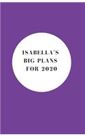 Isabella's Big Plans For 2020 - Notebook/Journal/Diary - Personalised Girl/Women's Gift - Birthday/Party Bag Filler - 100 lined pages (Purple)