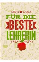 Für die Beste Lehrerin: DIN A5 Beste Lehrerin Notizheft - 110 Seiten liniertes Notizbuch für Lehrer bei Jobwechsel oder Dankeschön - Geschenkidee für Kollegen, Freunde, Mit