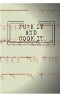 Fu*k It and Cook It!