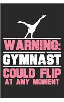 Warning Gymnast Could Flip At Any Moment: Unlined / Plain Gymnast Notebook / Journal Sketchbook Gift - Large ( 6 x 9 inches ) - 120 Pages -- Softcover