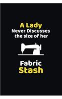 A Lady Never Discusses The Size Of Her Fabric Stash