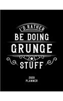 I'd Rather Be Doing Grunge Stuff 2020 Planner
