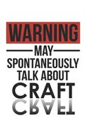 Warning May Spontaneously Talk About CRAFT Notebook CRAFT Lovers OBSESSION Notebook A beautiful