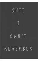 Shit I Can't Remember