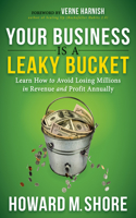 Your Business is a Leaky Bucket: Learn How to Avoid Losing Millions in Revenue and Profit Annually(English)