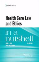 Health Care Law and Ethics in a Nutshell