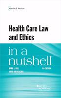 Health Care Law and Ethics in a Nutshell