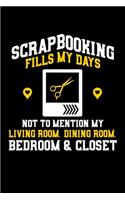 Scrapbooking Fills My Days Not to Mention My Living Room, Dining Room Bedroom and Closet
