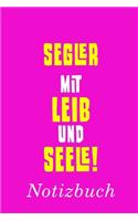 Segler Mit Leib Und Seele Notizbuch: - Notizbuch mit 110 linierten Seiten - Format 6x9 DIN A5 - Soft cover matt -