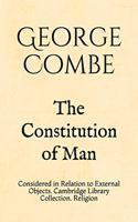 The Constitution of Man: Considered in Relation to External Objects. Cambridge Library Collection. Religion