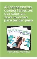 40 pensamentos e comportamentos que sabotam seus esforços para perder peso