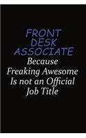 Front Desk Associate Because Freaking Awesome Is Not An Official Job Title: Career journal, notebook and writing journal for encouraging men, women and kids. A framework for building your career.