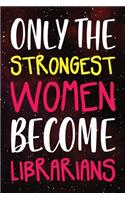 Only the Strongest Women Become Librarians