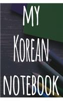 My Korean Notebook: The perfect gift for anyone learning a new language - 6x9 119 page lined journal!