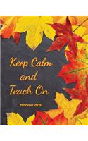 Keep Calm and Teach On Planner 2020: Weekly and Monthly Calendar with Habit Tracker
